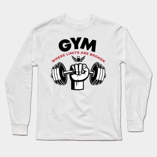 Gym: Where limits are broken Long Sleeve T-Shirt